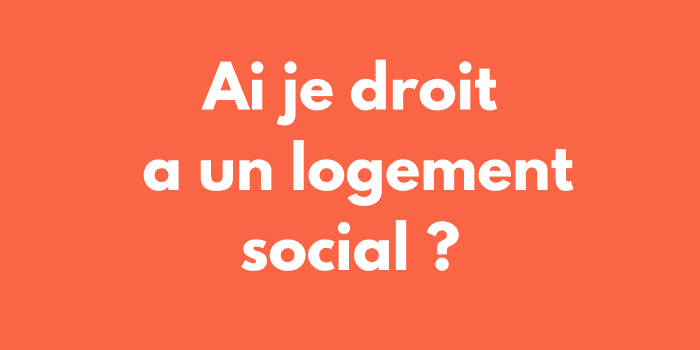 Ai je droit a un logement social ?