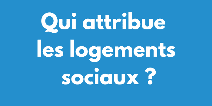 Qui attribue les logements sociaux ?