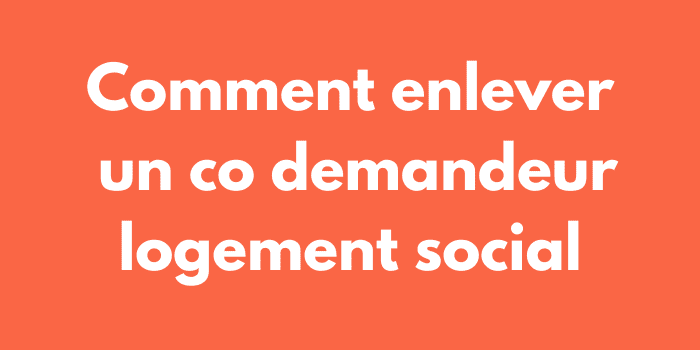 Comment enlever un co demandeur logement social