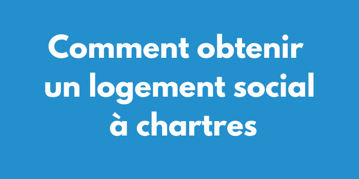 Comment obtenir un logement social à chartres